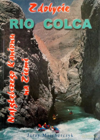Zdobycie Rio Colca - Majcherczyk J. [KSIĄŻKA]