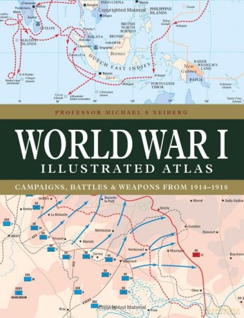 World War I Illustrated Atlas - Michael S Neiberg [KSIĄŻKA]