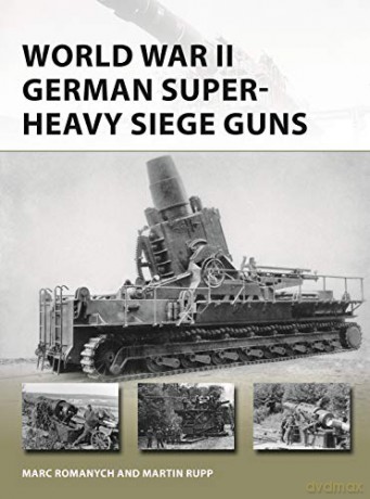 World War Ii German Superheavy Siege Gun - Marc Romanych [KSIĄŻKA]