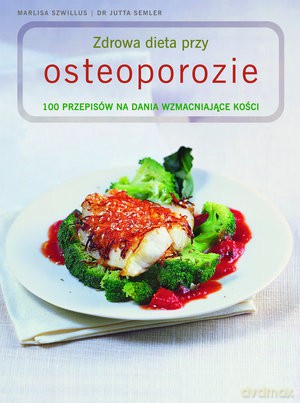 Zdrowa Dieta Przy Osteoporozie - Szwillus [KSIĄŻKA]