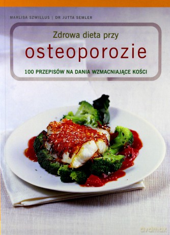 Zdrowa Dieta Przy Osteoporozie - Szwillus [KSIĄŻKA]