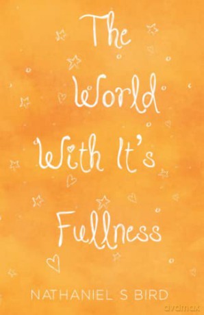 World With Its Fullness - Nathaniel S Bird [KSIĄŻKA]