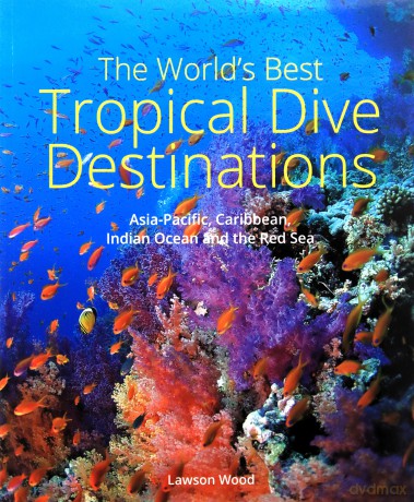 Worlds Best Tropical Dive Locations - Lawson Wood [KSIĄŻKA]