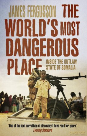 Worlds Most Dangerous Place/Somalia - James Fergusson [KSIĄŻKA]
