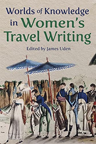 Worlds Of Knowledge In Womens Travel Wri - James Uden [KSIĄŻKA]