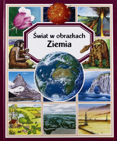 Ziemia Świat W Obrazkach [KSIĄŻKA]