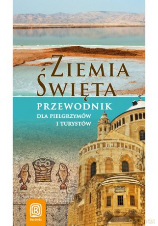 Ziemia Świeta Dla Pielgrzymów i Turystów [KSIĄŻKA]