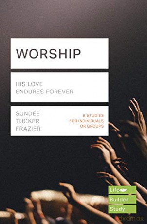 Worship Lifebuilder Study Guides - Tucker Frazier Sund [KSIĄŻKA]