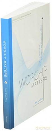 Worship Matters - Bob Kauflin [KSIĄŻKA]
