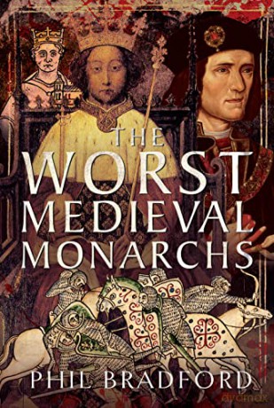 Worst Medieval Monarchs - Phil Bradford [KSIĄŻKA]