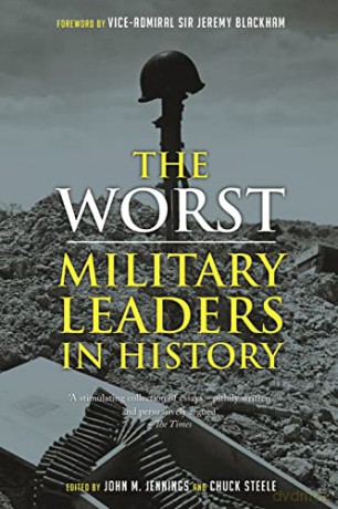 Worst Military Leaders In History - John (Ed) Jennings [KSIĄŻKA]