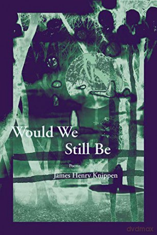 Would We Still Be - James Henry Knippen [KSIĄŻKA]