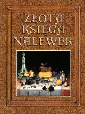 Złota Księga Nalewek [KSIĄŻKA]