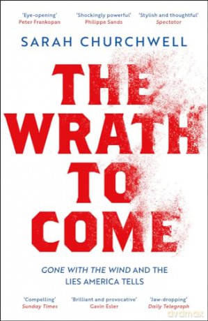 Wrath To Come - Sarah Churchwell [KSIĄŻKA]