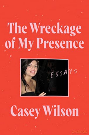 Wreckage Of My Presence Pb - Wilson Casey [KSIĄŻKA]