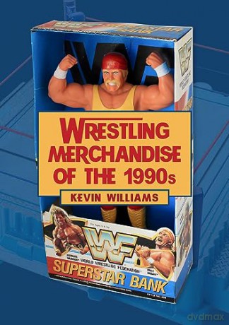 Wrestling Merchandise Of The 1990s - Kevin Williams [KSIĄŻKA]