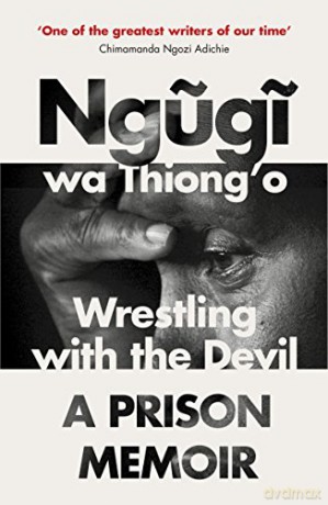 Wrestling With The Devil - Ngugi Wa Thiong'o [KSIĄŻKA]