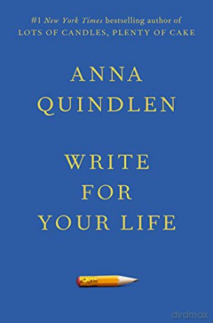 Write For Your Life - Anna Quindlen [KSIĄŻKA]