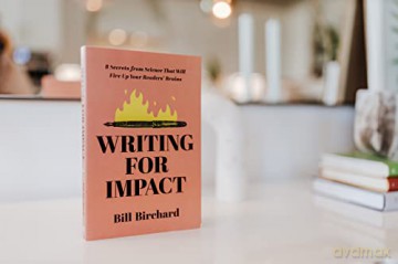 Writing For Impact 8 Secrets From Scienc - Bill Birchard [KSIĄŻKA]