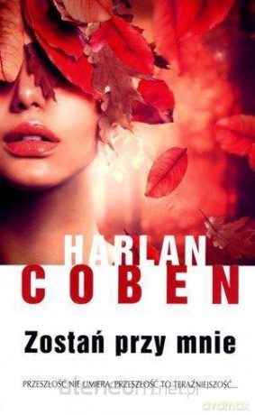 Zostań Przy Mnie - Coben Harlan [KSIĄŻKA]