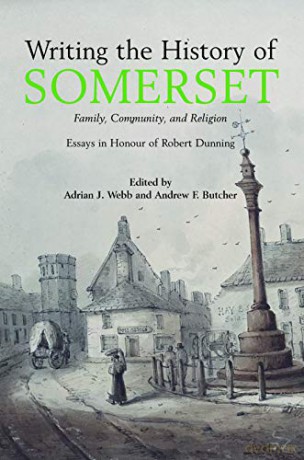 Writing The History Of Somerset - Adrian Webb [KSIĄŻKA]