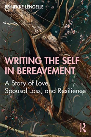 Writing The Self In Bereavement - Reinekke Lengelle [KSIĄŻKA]