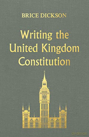 Writing The United Kingdom Constitution - Brice Dickson [KSIĄŻKA]
