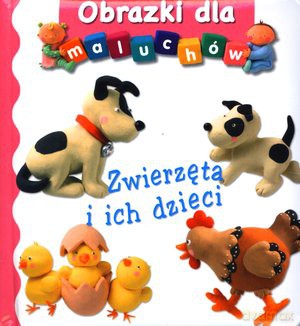 Zwierzęta i Ich Dzieci Obrazki Dla Maluchów [KSIĄŻKA]