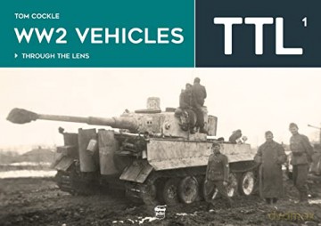 Ww2 Vehicles Through The Lens Vol1 - Tom Cockle [KSIĄŻKA]