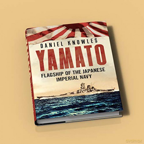 Yamato Flagship Of The Japanese Imperial - Daniel Knowles [KSIĄŻKA]