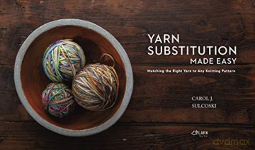 Yarn Substitution Made Easy - Carol J. Sulcoski [KSIĄŻKA]