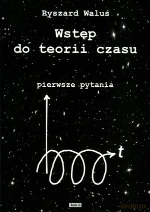 Wstęp do teorii czasu - Ryszard Waluś [KSIĄŻKA]