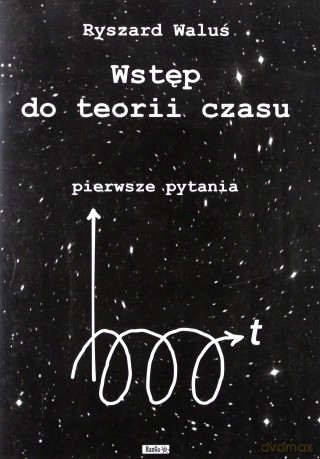 Wstęp do teorii czasu - Ryszard Waluś [KSIĄŻKA]