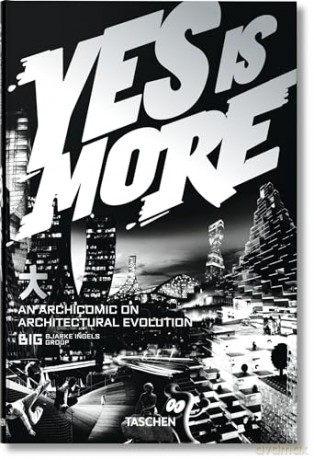 Yes Is More - Bjarke Ingels [KSIĄŻKA]