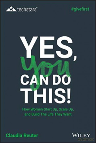 Yes You Can Do This How Women Start Up S - Claudia Reuter [KSIĄŻKA]