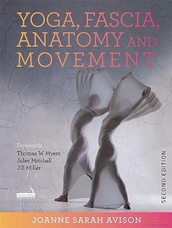 Yoga Fascia Anatomy And Movement Sec - J Avison [KSIĄŻKA]