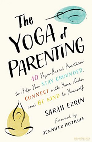 Yoga Of Parenting - Sarah Ezrin [KSIĄŻKA]