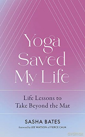 Yoga Saved My Life - Sasha Bates [KSIĄŻKA]