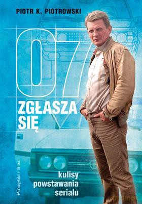 07 Zgłasza Się Kulisy Powstawania Serialu - Piotr Piotrowski [KSIĄŻKA]