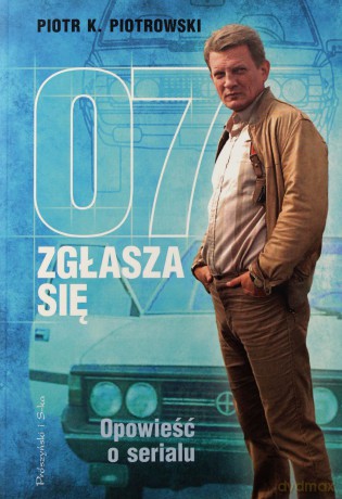 07 Zgłasza Się Kulisy Powstawania Serialu - Piotr Piotrowski [KSIĄŻKA]