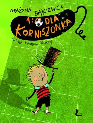 1:0 Dla Korniszonka - Grażyna Bąkiewicz [KSIĄŻKA]