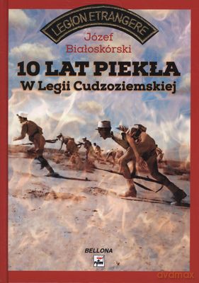 10 Lat Piekła W Legii Cudzoziemskiej - Józef Białoskórski [KSIĄŻKA]