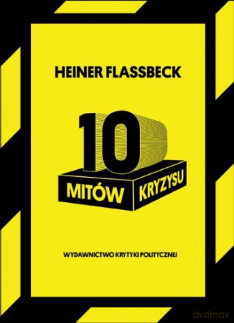 10 Mitów Kryzysu - Heiner Flassbeck [KSIĄŻKA]