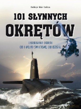 101 Słynnych Okrętów Wyd. 2013 - Robert Jackson [KSIĄŻKA]