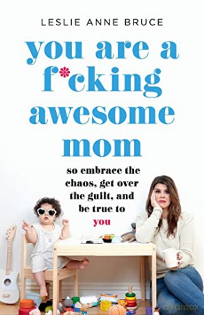You Are A Fcking Awesome Mom - Leslie Anne Bruce [KSIĄŻKA]