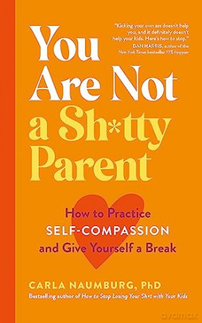 You Are Not A Sh*Tty Parent - Carla Naumburg [KSIĄŻKA]