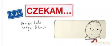A Ja Czekam - Davide Cali, Serge Bloch [KSIĄŻKA]