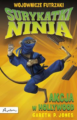 Akcja W Hollywood Surykatki Ninja - Gareth P. Jones [KSIĄŻKA]