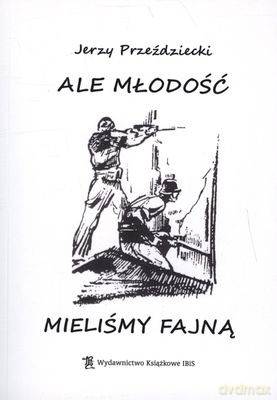 Ale Młodość Mieliśmy Fajną - Jerzy Przeździecki [KSIĄŻKA]
