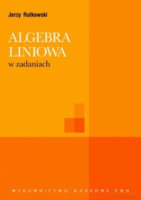 Algebra Liniowa W Zadaniach [KSIĄŻKA]